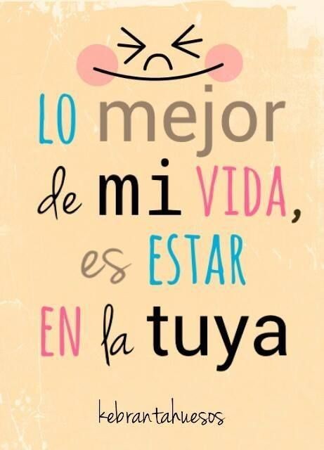 lo-mejor-de-mi-vida-es-estar-en-la-tuya..jpg