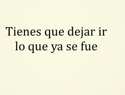 tienes-que-dejar-ir-lo-que-ya-fue.png
