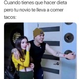 meme-Cuando-tienes-que-hacer-dieta-pero-tu-novio-te-lleva-a-comer-tacos